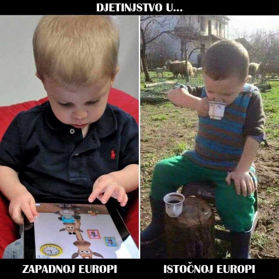 Djetinjstvo u zapadnoj i istočnoj Europi nije isto, koje je po vama bolje?