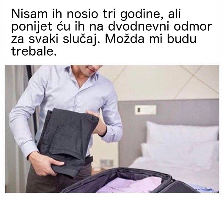 Svi postanemo ovakvi kada se spremamo za put