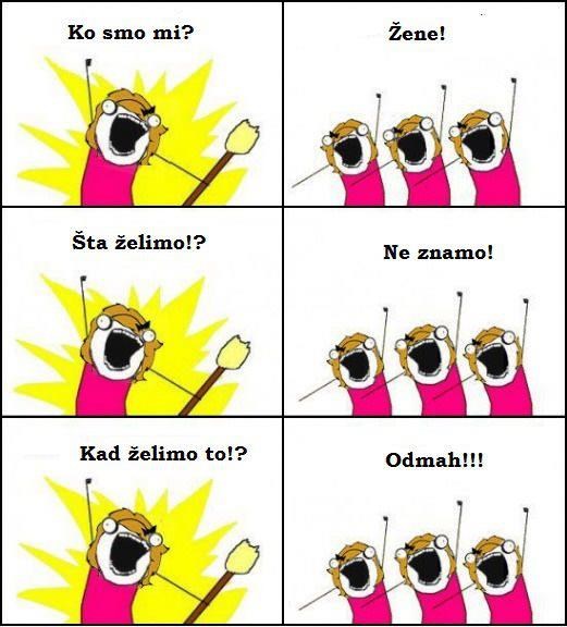 Ne znam šta hoću, al znam šta neću i oboje želim odmah!