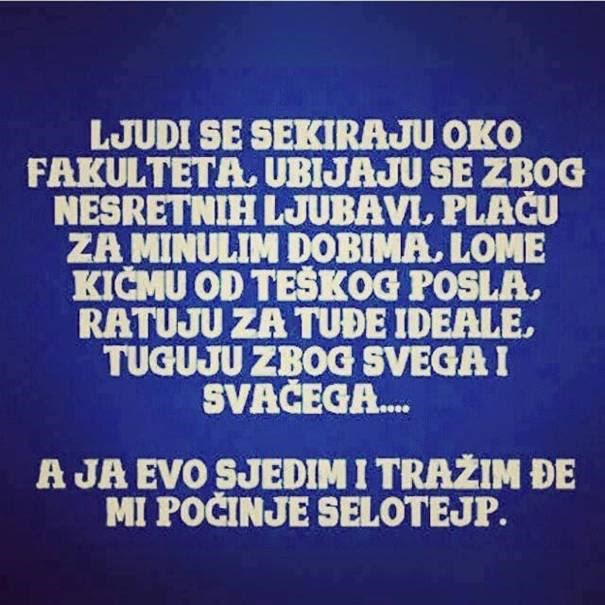 Dobro je kad te ponekad u životu jednostavno zaboli za sve..