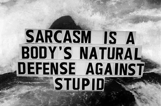 Sarkazam je prirodna reakcija na glupost