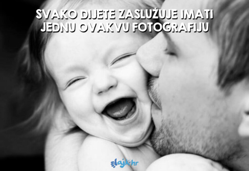Svako dijete zaslužuje nekoga tko ga ovako voli