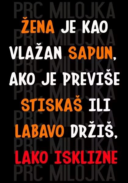 Žena je kao vlažan sapun...