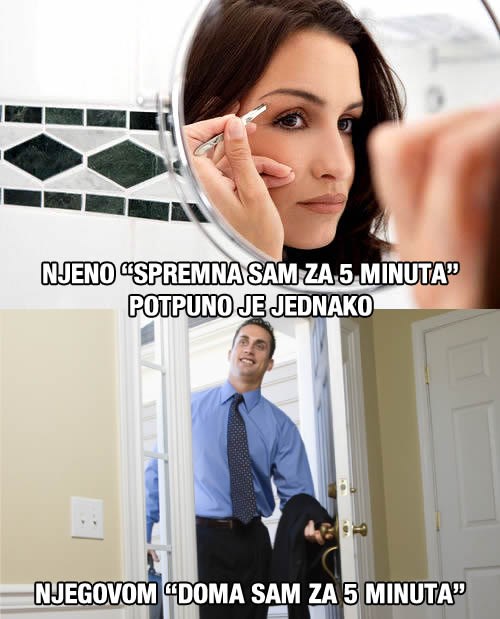 Jeste li upoznali vječnost zvanu "gotova sam za 5 minuta"?