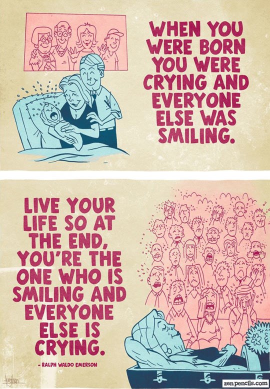 Živi tako da odeš sa smiješkom, dok drugi plaču