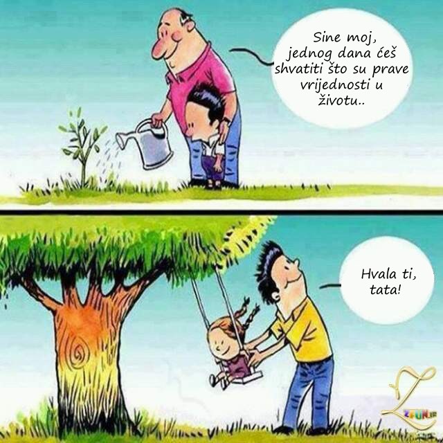 Tek kad odrasteš shvatiš da su ti starci bili u pravu :)