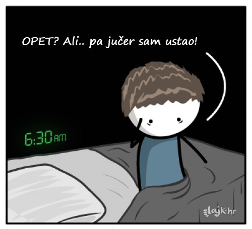 Pakao je dan sastavljen samo od buđenja ujutro