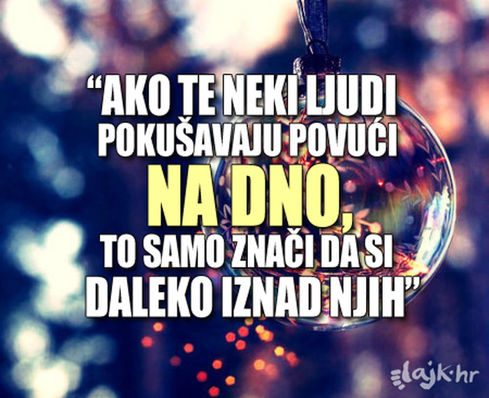 Neki su s razlogom ispod tvog nivoa