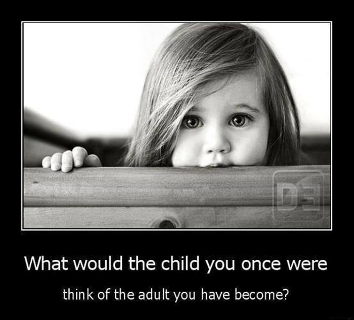 Što bi dijete koje si bio mislilo o onome što si postao?