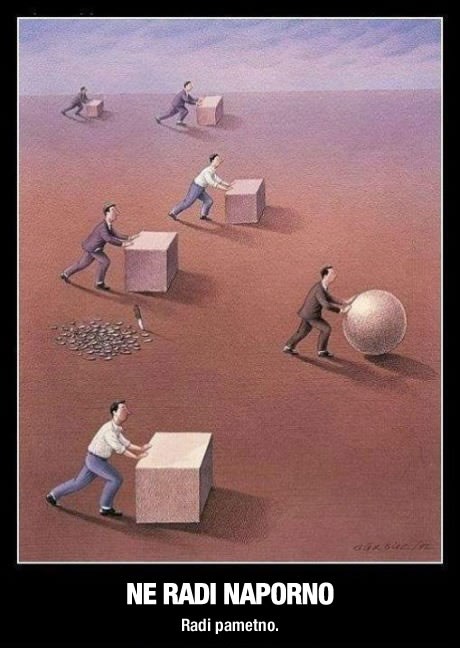 Ne radi naporno, radi pametno