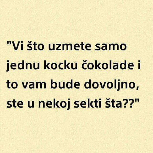 Ne vjeruj ljudima koji ne pojedu cijelu čokoladu!