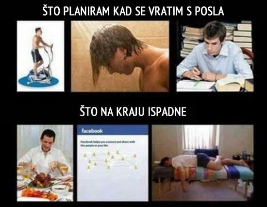 Priznaj, svaki dan ovako završi