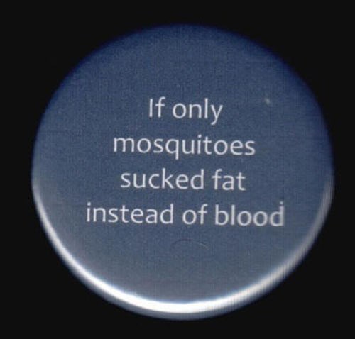 Kad bi komarci pili mast umjesto krvi...