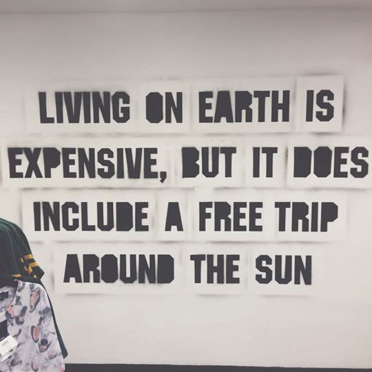 Život je nekad težak, ali hej, besplatno putuješ oko Sunca