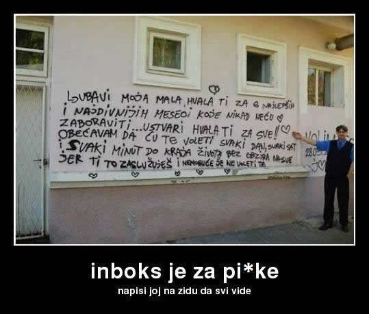 Imaj muda, piši joj na zid da svi vide!