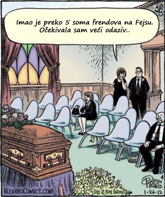 Nije napravio event za sprovod i eto, nikoga..