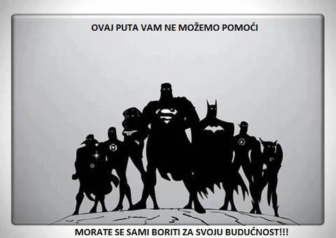 Hrvati dragi, nema superjunaka koji će nam pomoći