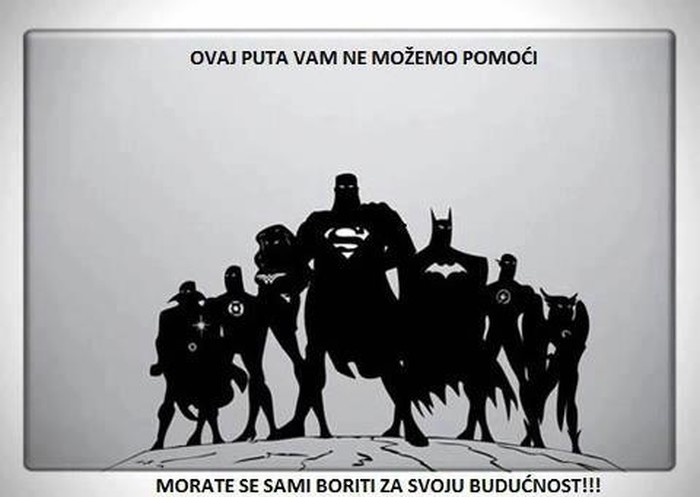 Hrvati dragi, nema superjunaka koji će nam pomoći