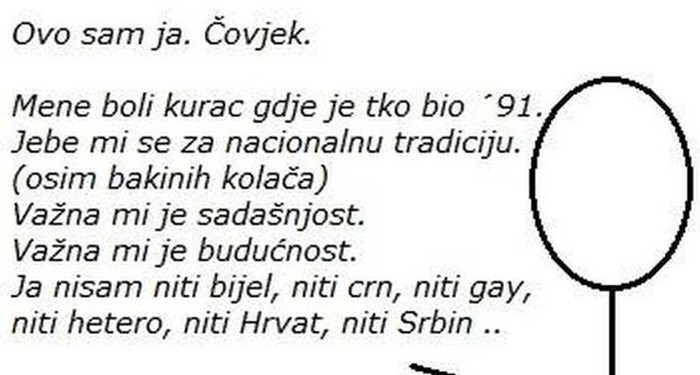 "Mene boli kurac gdje je tko bio ´91. Budi kao ja. Budi čovjek"