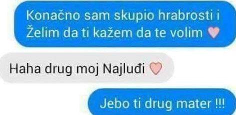 Skupio je hrabrosti i izjavio joj ljubav, a ona je sve upropastila