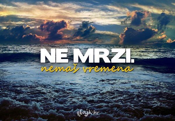 Ima ljepših načina za provesti život