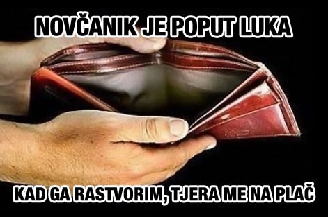 Plače li se i vama kad si pogledate u novčanik?