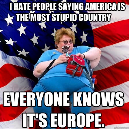Ne laži da je Amerika najgluplja, svi znaju da je Europa!