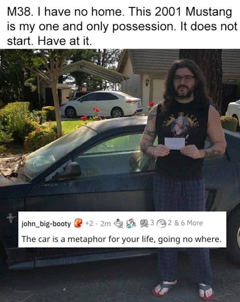 Imam 38 godina, beskućnik, jedina stvar koju posjedujem je ovaj Mustang koji ne radi