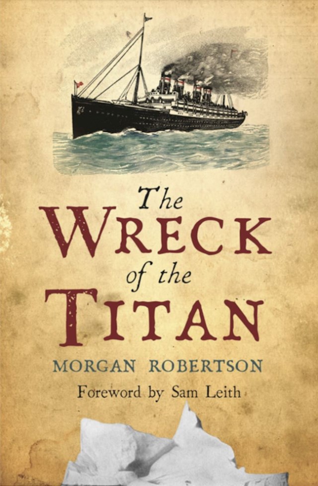 Morgan Robertson je 14 godina prije nego što je potonuo Titanic napisao ovu knjigu