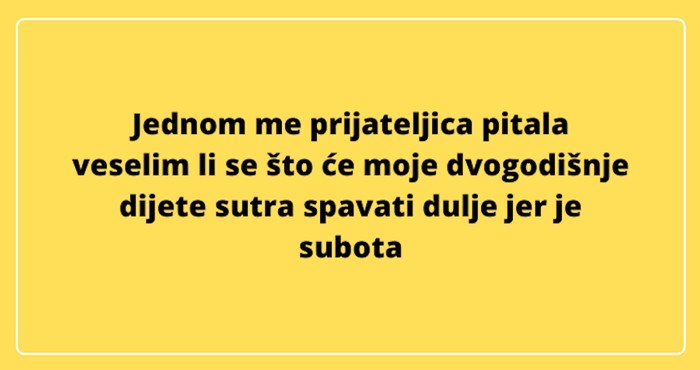 8 puta kad su roditelji dobili nevjerojatna pitanja od svojih prijatelja bez djece