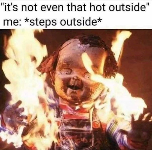 Nije uopće toliko vruće vani. Izađem vani: