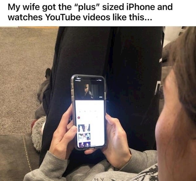 "Ima plus size iPhone s ogromnim ekranom i onda ovako gleda YouTube"