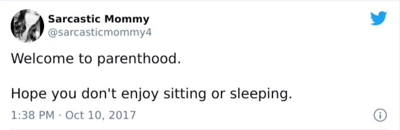 Dobrodošli u roditeljstvo! Nadam se da niste ljubitelj sjedenja ili spavanja.
