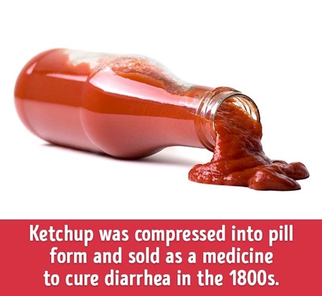 Ketchup je komprimiran u formu pilule i prodavao se kao lijek protiv proljeva 1800ih godina