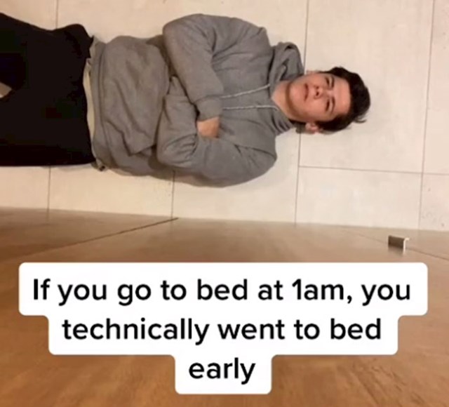 Ako ideš u krevet u 1 ujutro, tehnički si išao u krevet jako rano
