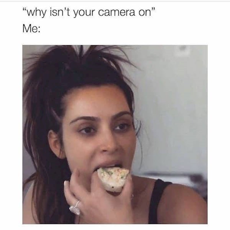 Zašto ti kamera nije upaljena? Ja: