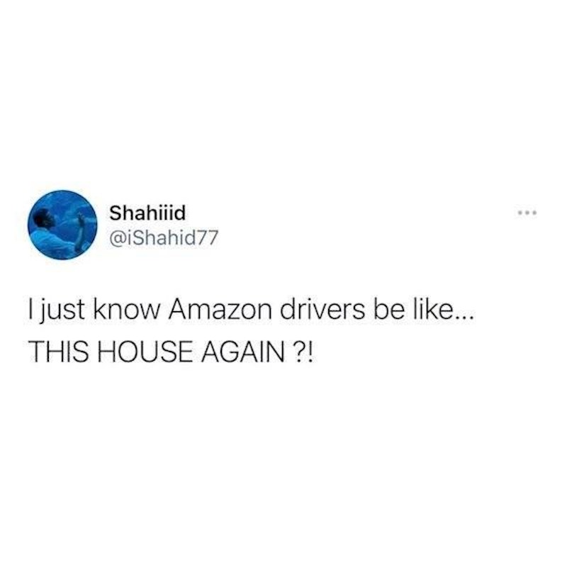 Dostavljač kad mi peti put tog tjedna kuca na vrata