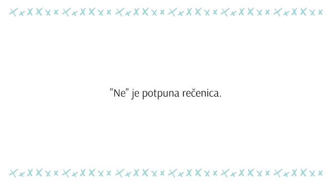 Tako je! Naučite koristiti ne i naučite prihvatiti ne