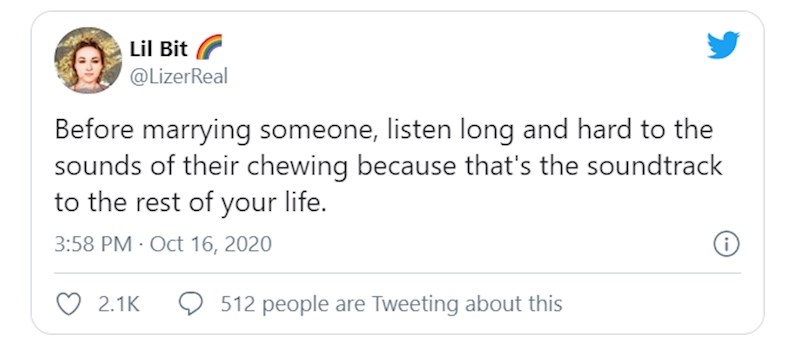 Prije nego što se oženiš za nekoga dobro poslušaj zvuk njegovog žvakanja jer će ti to biti soundtrack cijelog života.