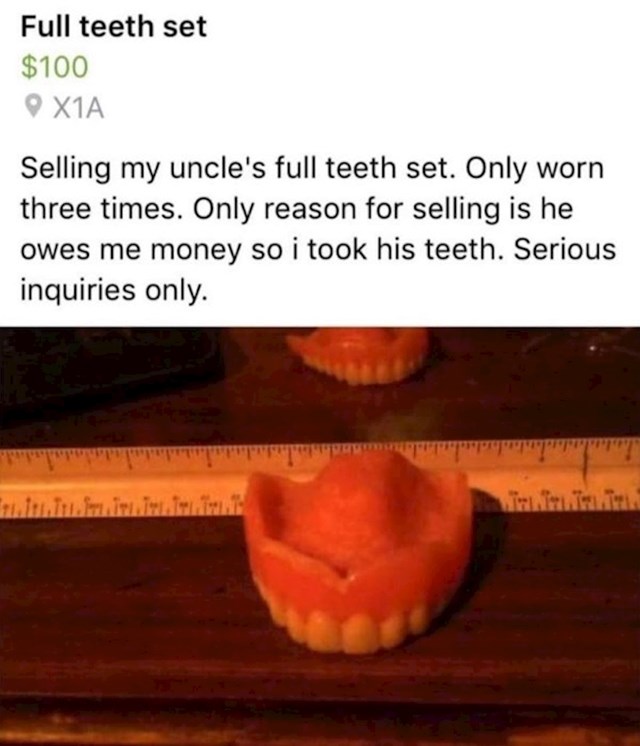 Prodaje zubalo svog ujaka. Razlog prodaje: Ujak mu duguje novac pa mu je ukrao zubalo