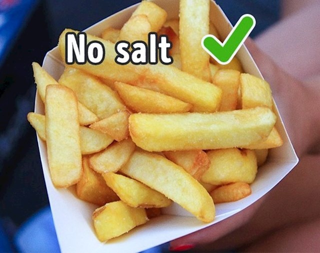 Ako želite svježi pomfrit, naručite ga bez soli.