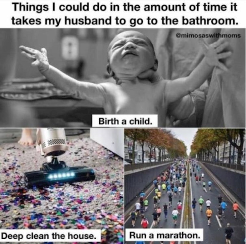 Stvari koje napravim dok moj muž stoji na WC-u: Rodim dijete, očistim kuću, otrčim maraton