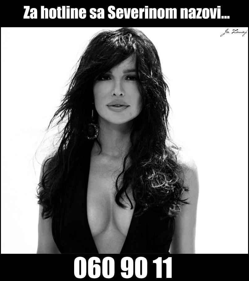 Hotline sa Severinom - zovi dan i noć!