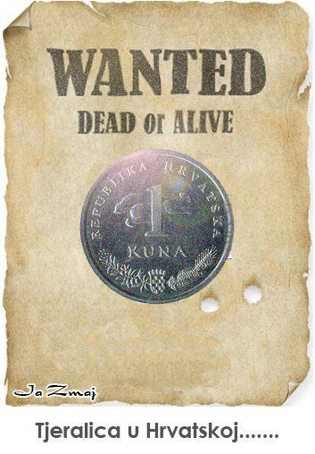 Tjeralica: Jeste li vidjeli koju kunu zadnjih dana?