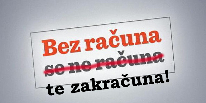 Bez računa te zakračuna!