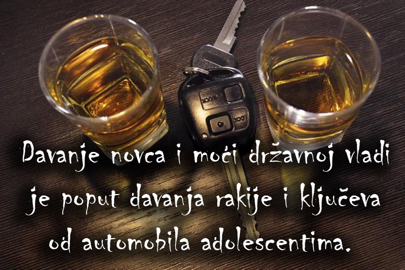 Moć u rukama vlade je isto što i alkohol u rukama adolescena