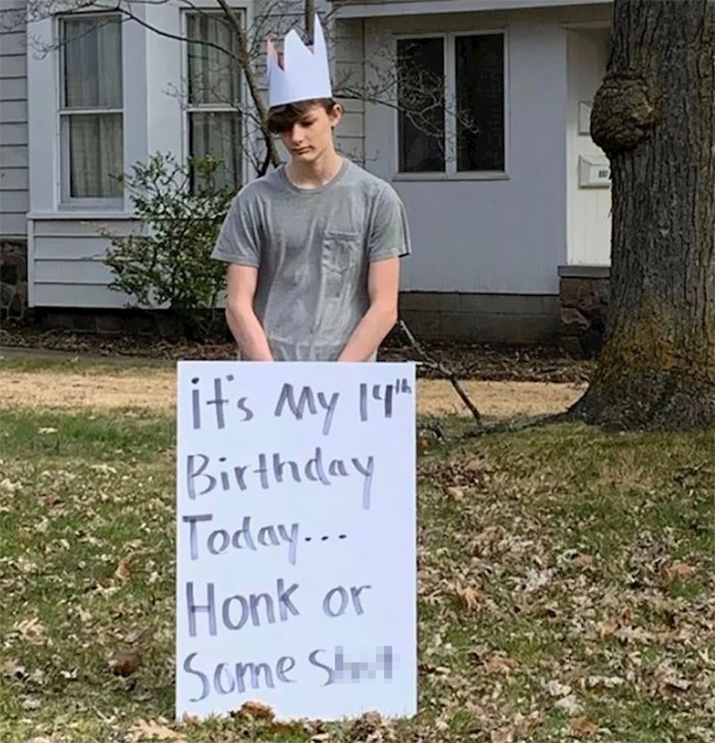 Danas mi je 14. rođendan! Zatrubite ili nešto!