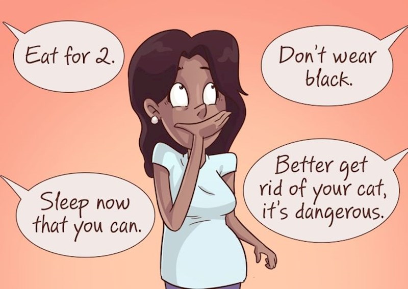 Stalno dobivate savjete koje niste tražili - jedi za dvoje, nemoj nositi crnu odjeću, spavaj dok možeš, riješi se mačke...