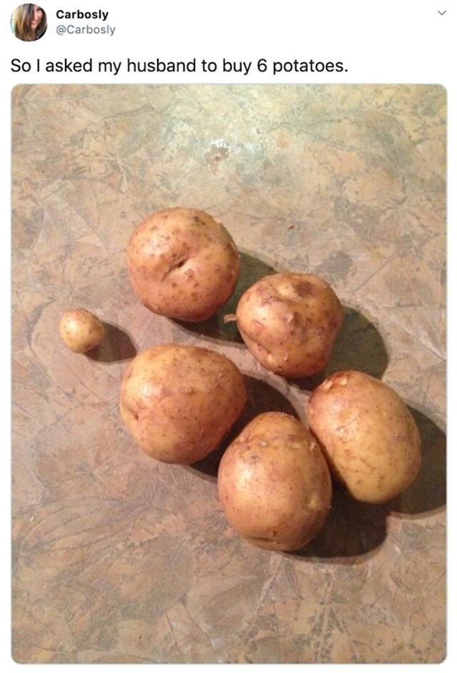 Rekla je mužu da kupi 6 krumpira...