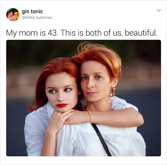 "Moja mama ima 43. To smo nas dvije, prekrasne"